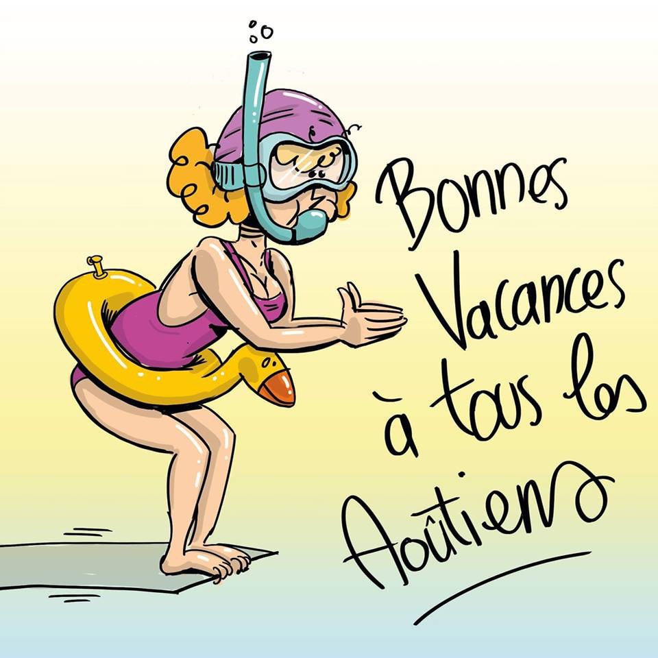 Bonnes vacances à tous les aoûtiens !